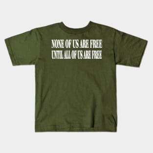 None Of Us Are Free Until All Of Us Are Free - White - Back Kids T-Shirt